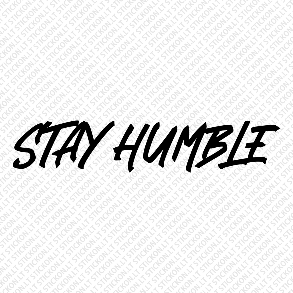 "Stay Humble"